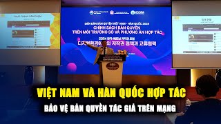 Việt Nam và Hàn Quốc hợp tác bảo vệ bản quyền tác giả trên môi trường số