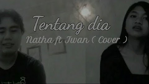 Tentang dia - Ashilla & Budi doremi ( Cover ) by Natha ft Iwan
