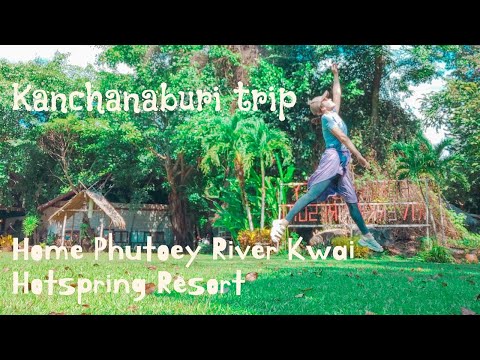 칸차나부리 여행 / 홈 푸토에이 핫스프링 리조트 / Kanchanaburi trip /home phutoey river kwai hot spring