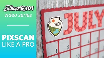 PixScan Like a Pro (Silhouette 101 Video Class)