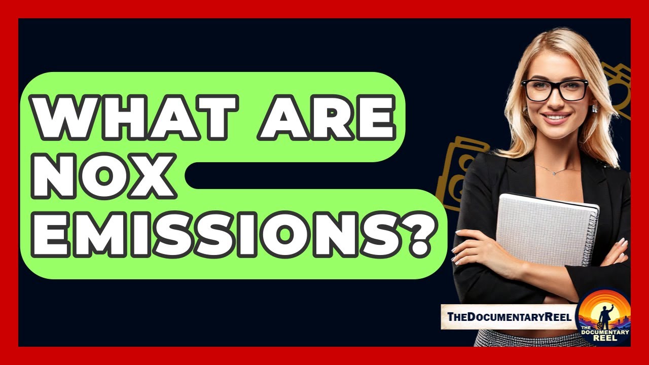 What Are NOx Emissions? - The Documentary Reel