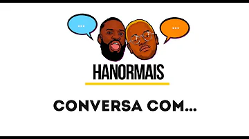 HANORMAIS - Conversa com... BRUNO M