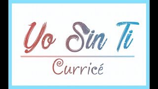 Yo Sin Ti - Curricé (Letra)