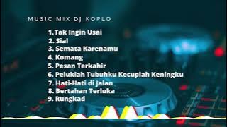 Lagu Dj Remix Dangdut yang Banyak Dicari | Sial | Tak Ingin Usai | Komang | Pesn Terkahir
