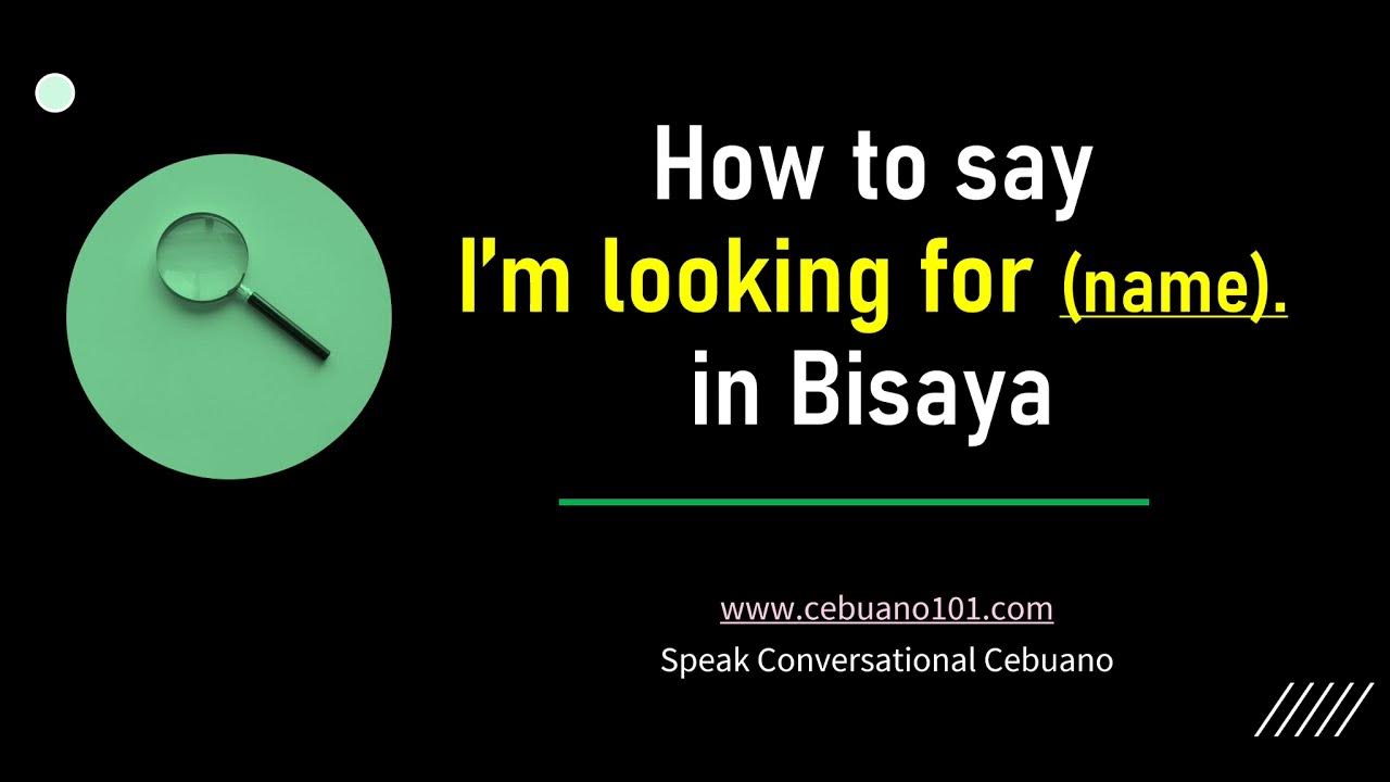 How to say I am Looking for (name) in Bisaya Learn Bisaya with Judy
