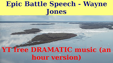Epic Battle Speech by Wayne Jones. An hour version.