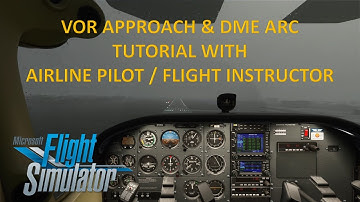 VOR Approach & DME Arc Tutorial with Airline Pilot / Flight Instructor in Microsoft Flight Simulator
