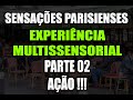 SENSAÇÕES PARISIENSES PARTE 02 - A AÇÃO!!!. #paris #andredegrossi #experienciamultissensorial