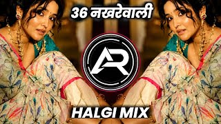 36 Nakhrewali Dj Song | Halgi Mix | DJ ARYAN AR ( It's Aryan Style ) Naar Naveli