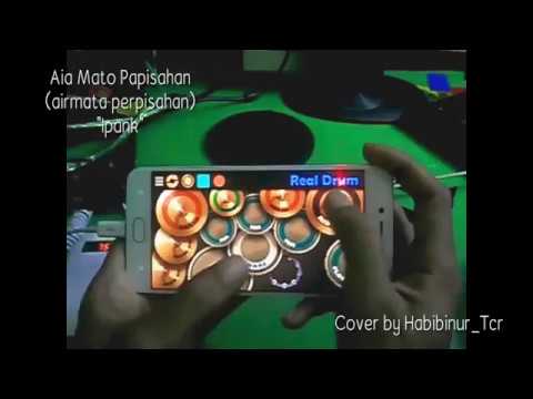 Cover Lagu Ipang [aia mato papisahan] with real drum