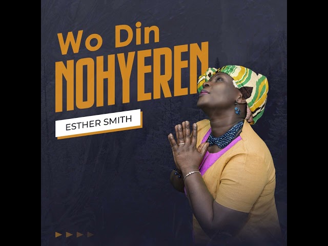 Esther Smith - Wo Nsa Ano Nwuma (Official Audio) class=