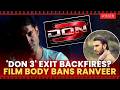 Ranveer Singh Banned? Film Body Acts After Don 3 Exit, ₹45 Crore Dispute Erupts | Screen