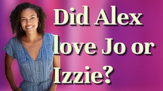 Did Alex love Jo or Izzie?