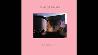 Psychic Shakes - Bored of Me chords