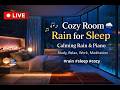 LIVE Cozy Room Rain for Sleep 🌧️ Calming Rain & Piano | Insomnia Relief, Study, Relax, Work #rain