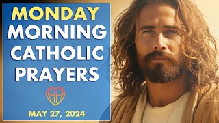 MONDAY MORNING PRAYERS in the Catholic Tradition • Today MAY 27 | HALF HEART