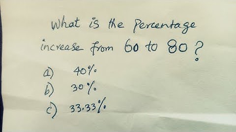 What is the percentage increase from 60 to 80 ? || Olympiad math