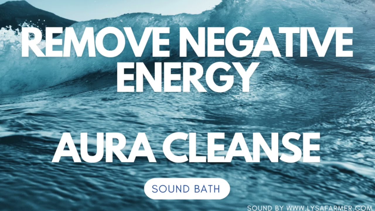 Remove negative Energy | Energy Cleanse | Space Clearing | Aura Cleanse - Sound Frequencies