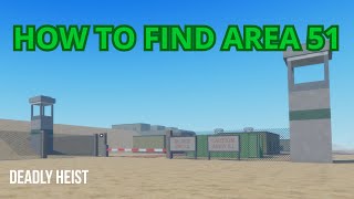 How To Find Area 51 In Deadly Heist Roblox