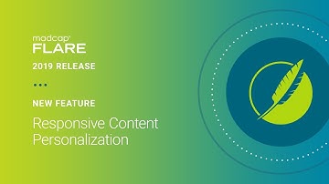 MadCap Flare 2019 r2 - New Feature: Responsive Content Personalization