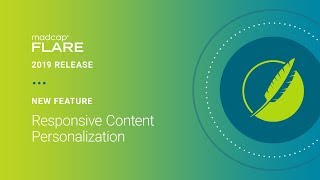 MadCap Flare 2019 r2 - New Feature: Responsive Content Personalization