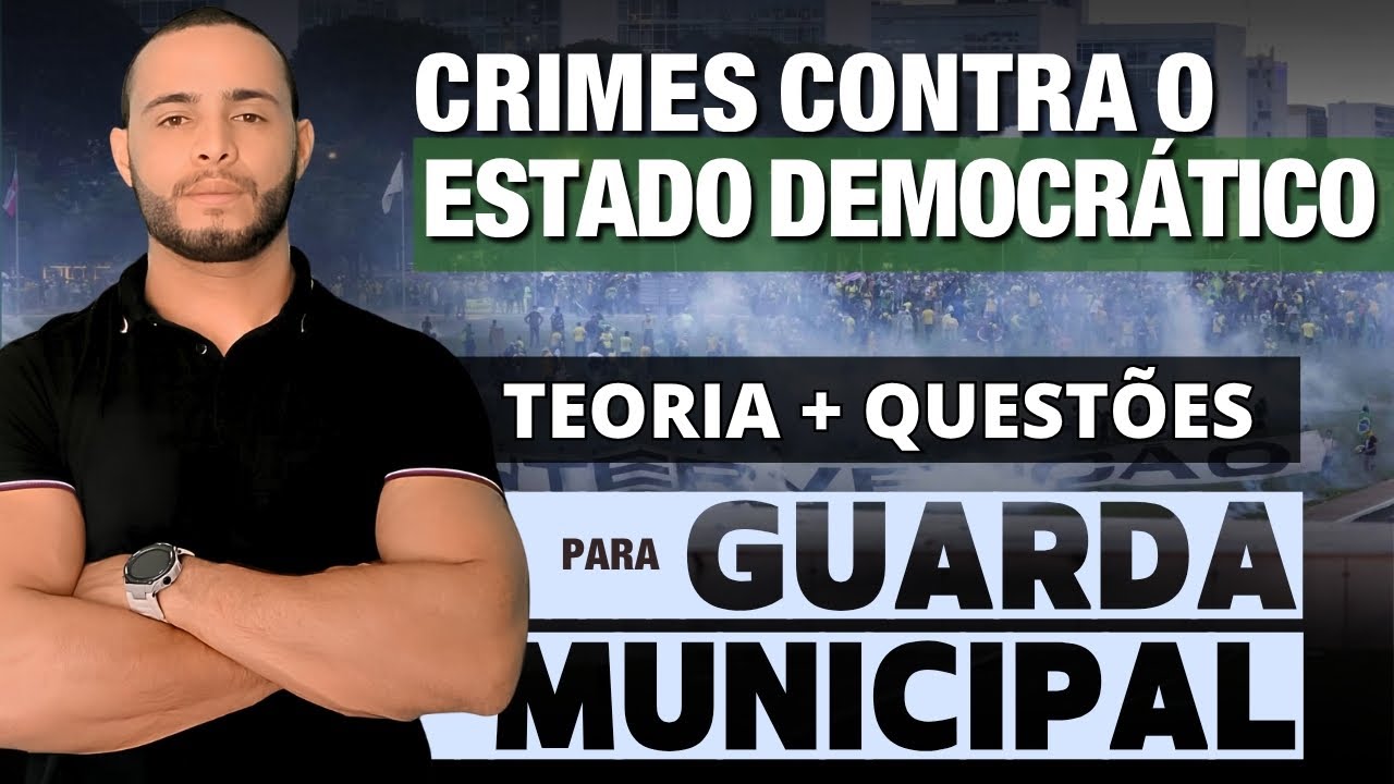 CRIMES CONTRA O ESTADO DEMOCRÁTICO DE DIREITO | PARA GUARDA MUNICIPAL