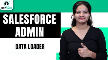 Salesforce Admin Data Loader | No-Code Data Management in Salesforce Admin | Salesforce | UppTalk
