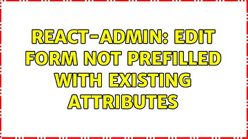 react-admin: Edit form not prefilled with existing attributes (2 Solutions!!)