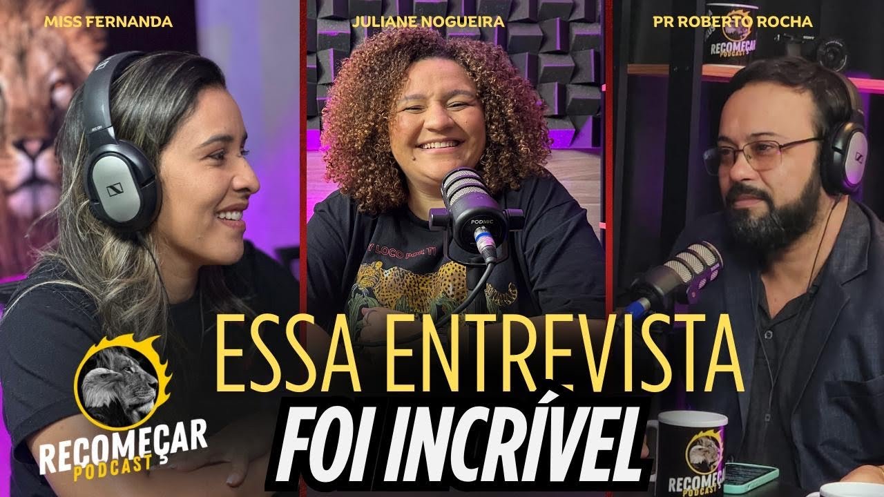 Recomeçar Podcast l JULIANE NOGUEIRA (CANTORA)