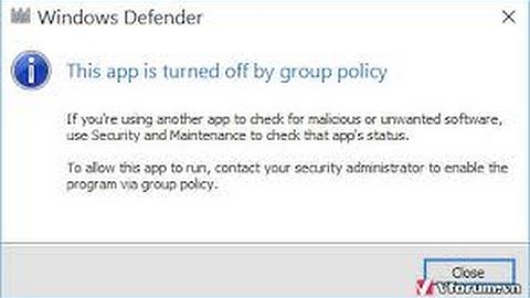 Hướng dẫn sửa lỗi window defender không mở được do : This app is turned of by grou[