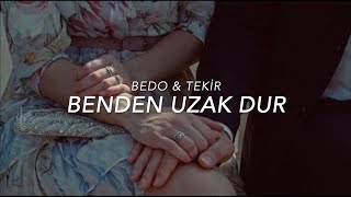 Bedo & Tekir - Benden Uzak Dur Lyrics Resimi