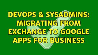 Famous DevOps & SysAdmins: Migrating from Exchange to Google Apps for Business Net Worth