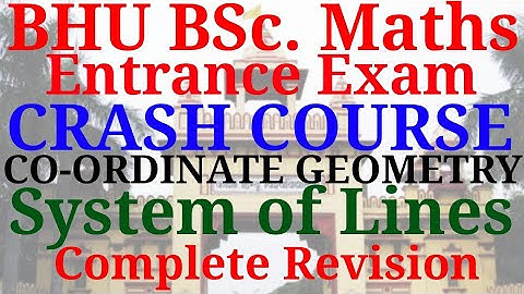 BHU BSc. maths exam - Crash course | Co-ordinate Geometry | System of lines | Centres of triangle.