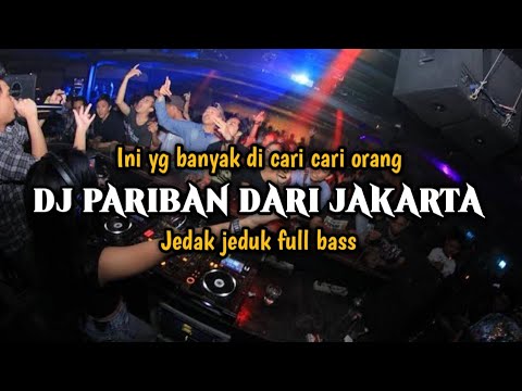 INI YG KALIAN CARI CARI || DJ PARIBAN DARI JAKARTA || JEDAK JEDUK FULL BASS
