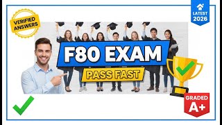F80 Exam (Latest 2026) ✅ Real Questions & Verified Answers | Graded A+ | PASS FAST