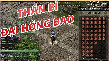 Mở Thử Một Rương Thần Bì Đại Hồng Bao Và Cái Kết Trong Game Võ Lâm Truyền Kỳ 1