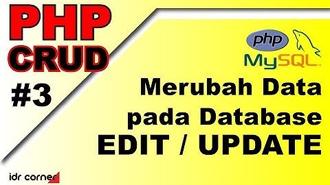 PHP CRUD (#3) - Merubah Data (UPDATE / EDIT)