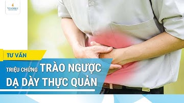 Triệu chứng trào ngược dạ dày thực quản| BS Đồng Xuân Hà, BV Vinmec Hạ Long