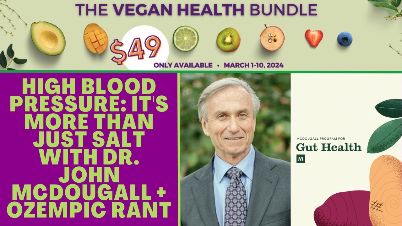 High Blood Pressure It's More Than Just Salt with Dr. John McDougall