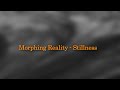 Morphing reality  stillness