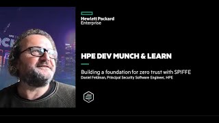 HPE DEV Munch & Learn: Building a foundation for zero trust with SPIFFE