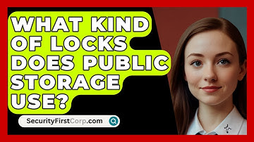 What Kind of Locks Does Public Storage Use? - SecurityFirstCorp.com