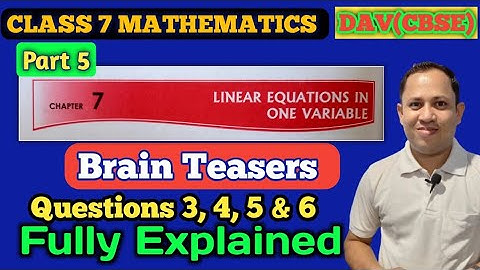 DAV Maths Class 7 Linear Equations Chapter 7 Brain Teasers Qns. 3 to 6 | Maths For Me