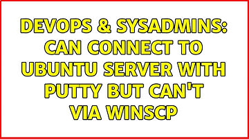 DevOps & SysAdmins: Can connect to ubuntu server with Putty but can