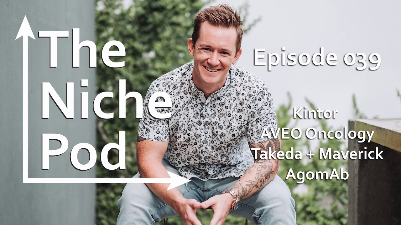 The Niche Episode 039 – Kintor, AVEO, Takeda + Maverick, AgomAb