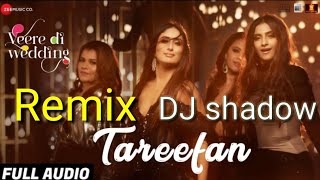 Tareefan remix dj shadow dubai  delicious 87 super remix veere di wedding
