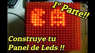 Diseño y Construcción de un Panel de Leds (1° Parte) Diseño y Construcción de un Panel de Leds (1° Parte)