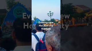 Evening view Hoi Ann city #trending #travel #hoian #vitenam #yt#