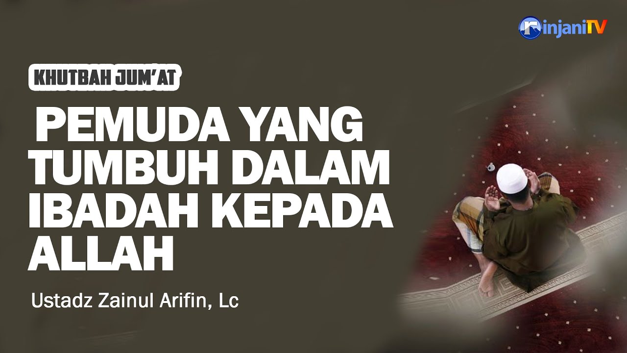 Pemuda Yang Tumbuh Dalam Ibadah Kepada Allah - 🔊 Ustadz Zainul Arifin, Lc حفظه الله تعالى
