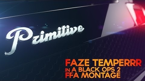 FaZe Temperrr: PRIMITIVE - A Black Ops 2 FFA Montage by SLP